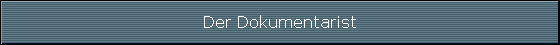 Der Dokumentarist