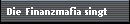 Die Finanzmafia singt