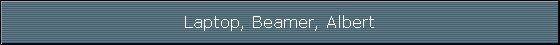 Laptop, Beamer, Albert