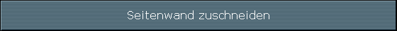 Seitenwand zuschneiden