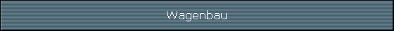 Wagenbau